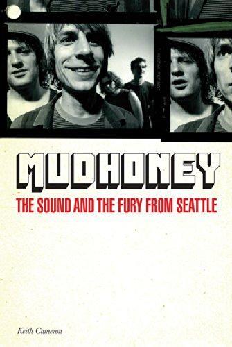 Keith Cameron: Mudhoney: The Sound and the Fury from Seattle (2014)