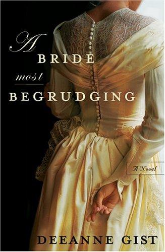 Deeanne Gist: A bride most begrudging (2005, Bethany House Publishers)