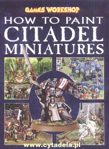Rick Priestley, David Cross: How to Paint Citadel Miniatures (Paperback, 2003, Games Workshop)