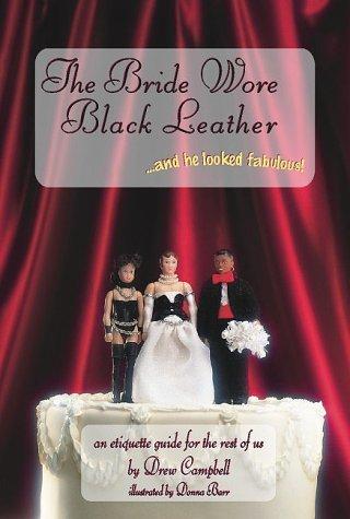 Donna Barr, Drew Campbell: The Bride Wore Black Leather...And He Looked Fabulous! (Paperback, 2000, Greenery Press (CA))
