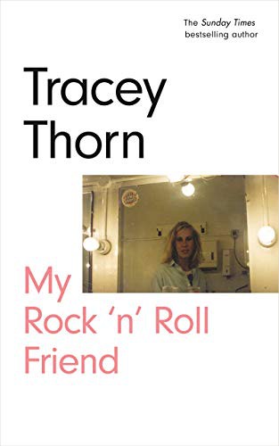 Tracey Thorn: My Rock 'n' Roll Friend (Hardcover, 2021, Canongate Books)