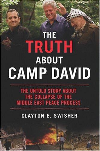 Clayton E. Swisher: The truth about Camp David (2004, Nation Books)