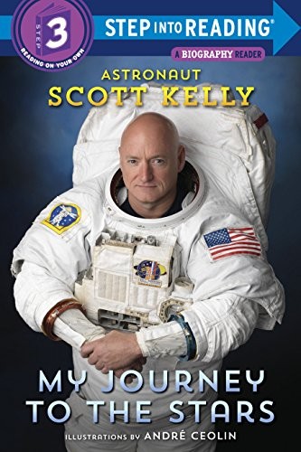 Scott Kelly: My Journey to the Stars (Hardcover, 2019, Random House Books for Young Readers)