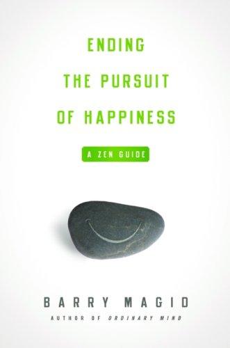 Barry Magid: Ending the Pursuit of Happiness (Paperback, 2008, Wisdom Publications)