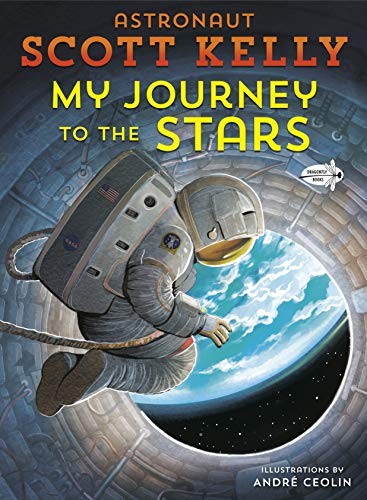 Scott Kelly, André Ceolin: My Journey to the Stars (Paperback, 2020, Dragonfly Books)