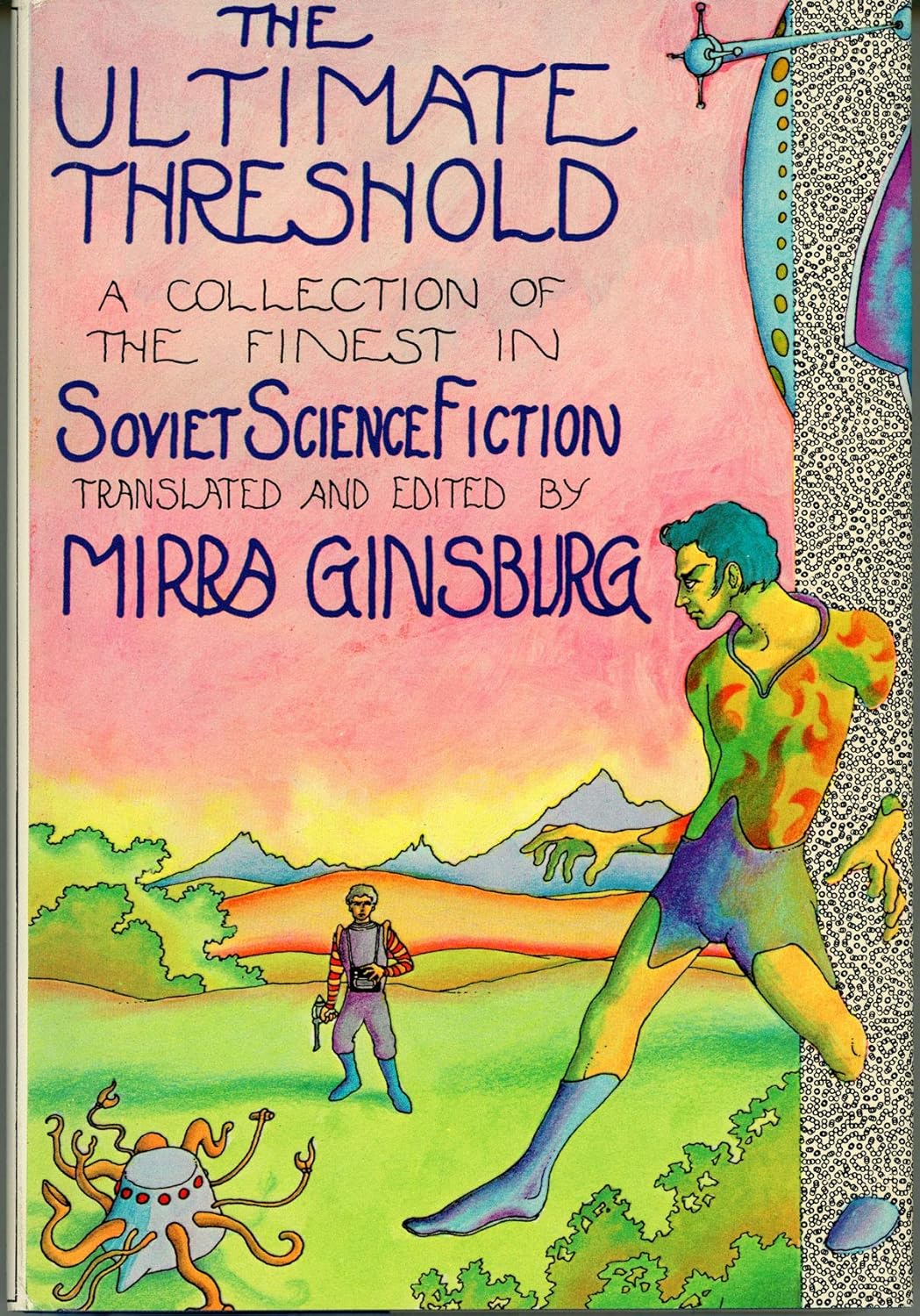 A Dneprov, Mirra Ginsburg, Ilya Varshavsky, Henrik Altov, Gleb Anfilov, Vladimir Grigoriev, Olga Larionova, Herman Maximov, Roman Podolny, Igor Rosokhovatsky, Vladimir Shcherbakov, Michail T. Emcev, Eremeĭ Parnov: The Ultimate Threshold (Hardcover, 1970, Holt, Rinehart and Winston)