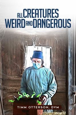 Timm Otterson: All Creatures Weird and Wonderful (2022, Guernica Editions, Incorporated)