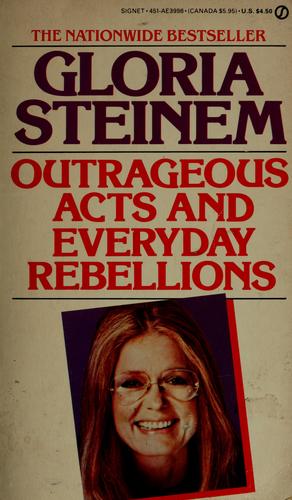 Gloria Steinem: Outrageous acts and everyday rebellions (1986, New American Library)