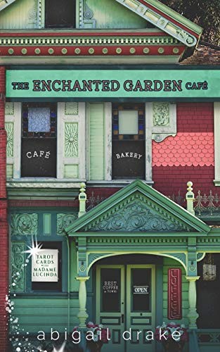 Abigail Drake: The Enchanted Garden Cafe (Paperback, 2018, CreateSpace Independent Publishing Platform, Createspace Independent Publishing Platform)