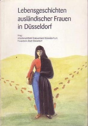 Lebensgeschichten ausländischer Frauen in Düsseldorf (Paperback, German language, 1992, Arbeiterwohlfahrt, Kreisverband Düsseldorf e.V., Frauenbüro Stadt Düsseldorf)