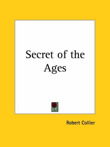 Robert Collier: Secret of the Ages (Paperback, Kessinger Publishing)
