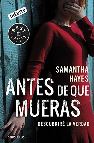 Samantha Hayes, Rosa Pérez Pérez: Antes de que mueras (Paperback, 2015, Debolsillo, DEBOLSILLO)