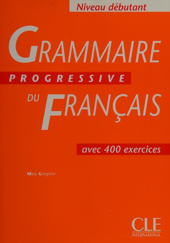 Maïa Grégoire: Grammaire progressive du français (French language, 1997, CLE International)