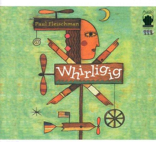 Paul Fleischman: Whirligig (AudiobookFormat, 2001, Audio Bookshelf)