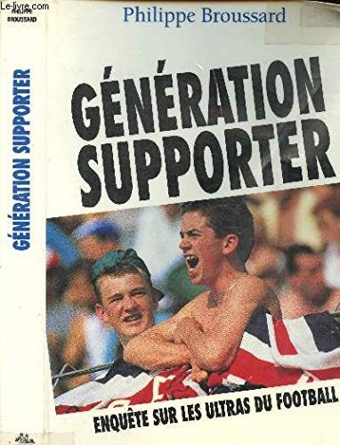 Philippe Broussard: Génération supporter (French language, 1990, Editions Robert Laffont)