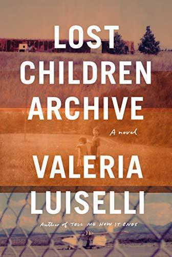 Valeria Luiselli: Lost Children Archive (2019)