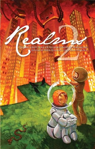 Robert Reed, Jay Lake, Tim Pratt, Cat Rambo, Catherynne M. Valente, Jeffery Ford: Realms 2: The Second Year of Clarkesworld Magazine (Prime Books)