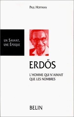 Paul Hoffman: Erdös, l'homme qui n'aimait que les nombres (Paperback, 2000, Belin)