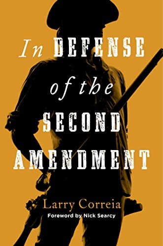 Larry Correia: In Defense of the Second Amendment (2023, Regnery Publishing, Incorporated, An Eagle Publishing Company)