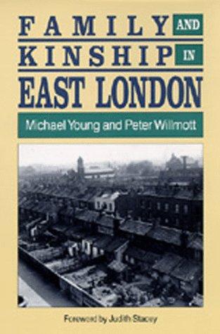 Michael Dunlop Young: Family and kinship in East London (1992, University of California Press)