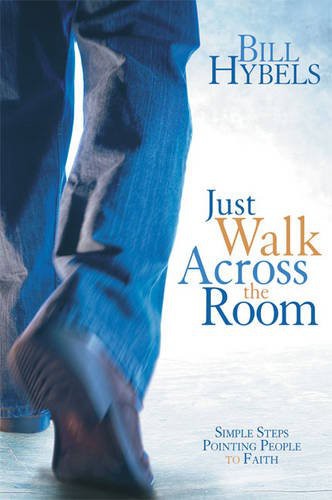 Bill Hybels: Just Walk Across the Room (Paperback, 2006, Zondervan, Brand: Zondervan)