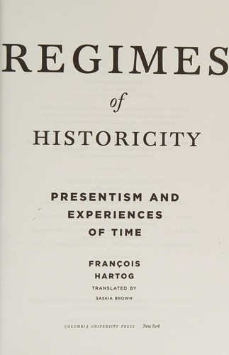 Saskia Brown, François Hartog: Regimes of Historicity (2016, Columbia University Press)
