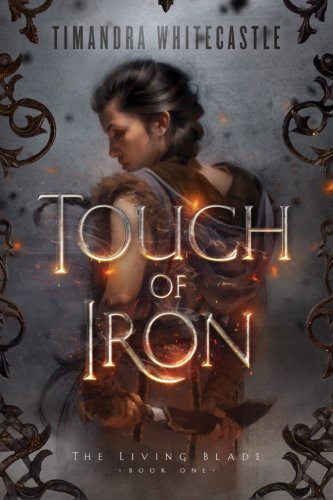 Timandra Whitecastle: Touch of Iron (Paperback, 2016, CreateSpace Independent Publishing Platform, Createspace Independent Publishing Platform)
