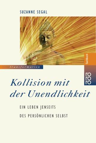 Suzanne Segal: Kollision mit der Unendlichkeit. Ein Leben jenseits des persönlichen Selbst. (Paperback, Rowohlt Tb.)