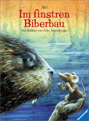 Avi, Felix Scheinberger: Im finstren Biberbau. (2000, Ravensburger Buchverlag)