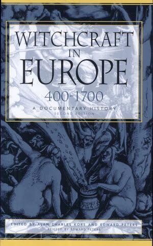 Edward Peters, Alan Charles Kors: Witchcraft in Europe, 400-1700 (2001)
