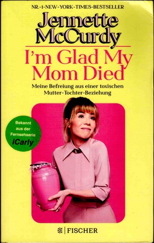 Jennette McCurdy: I'm Glad My Mom Died (Paperback, German language, 2023, Fischer)