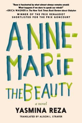 Yasmina Reza, Alison Strayer: Anne-Marie the Beauty (Paperback, 2021, Seven Stories Press)