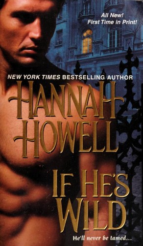 Hannah Howell: If He's Wild By Hannah Howell (Paperback, 2010, Zebra Books, Zebra)