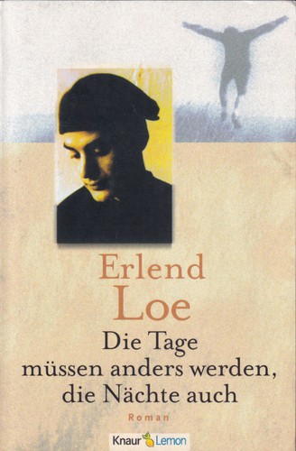 Erlend Loe: Die Tage müssen anders werden, die Nächte auch (German language, 2001, Knaur)