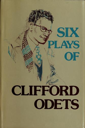 Clifford Odets: Six plays of Clifford Odets (1979, Grove Press : distributed by Random House, Grove/Atlantic, Incorporated)