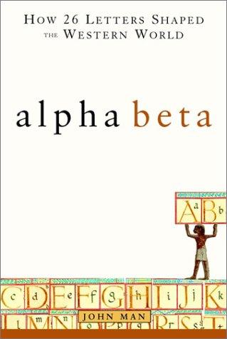 John Man: Alpha Beta (2001, Wiley)