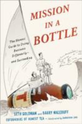 Seth Goldman: Mission In A Bottle The Honest Guide To Doing Business Differently And Succeeding (2013, Random House USA Inc)