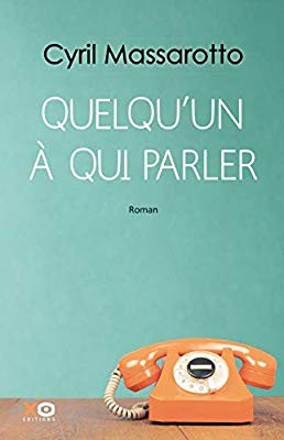 Cyril Massarotto: Quelqu'un à qui parler (2017, XO)