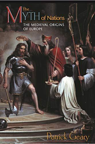 Patrick J. Geary: The Myth of Nations (2003)