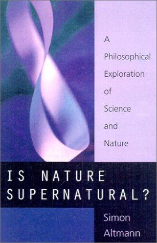 Simon L. Altmann: Is Nature Supernatural? A Philosophical Exploration of Science and Nature (Hardcover, 2002, Prometheus Books)