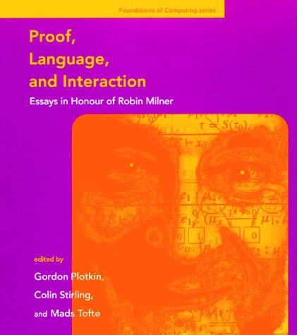 Mads Tofte, G. Plotkin, Colin P. Stirling: Proof, Language, and Interaction (2000, The MIT Press)