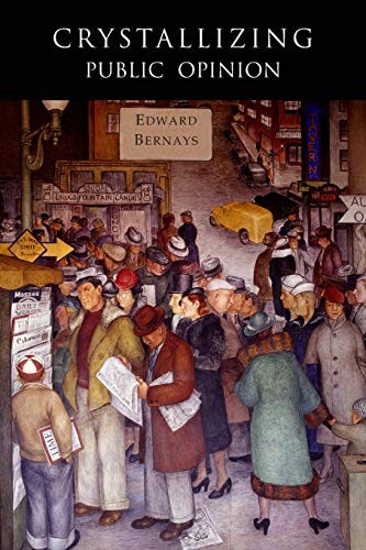 Edward L. Bernays: Crystallizing Public Opinion (2019, Martino Fine Books)