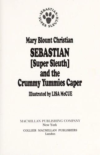 Mary Blount Christian: Sebastian, super sleuth, and the crummy yummies caper (1983, Macmillan, Collier Macmillan)