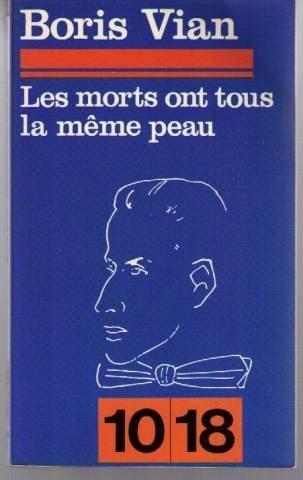 Boris Vian: Les morts ont tous la même peau (French language)