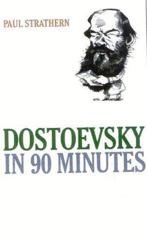 Paul Strathern: Dostoevsky in 90 minutes (2004, Ivan R. Dee)