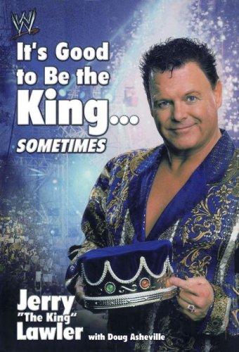 Jerry Lawler: It's Good to Be the King...Sometimes (Paperback, 2007, Pocket)