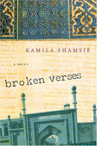 Kamila Shamsie: Broken verses (2005, Harcourt)