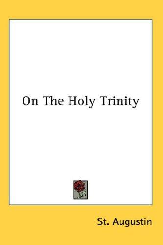 Augustine of Hippo city of god: On The Holy Trinity (Hardcover, Kessinger Publishing, LLC)