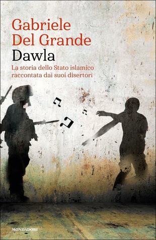 Gabriele Del Grande: Dawla (Italian language, 2018, Mondadori)