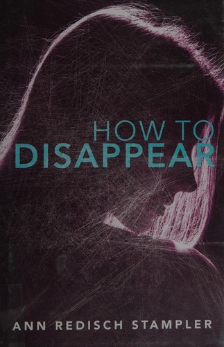Ann Redisch Stampler: How to disappear (2016)
